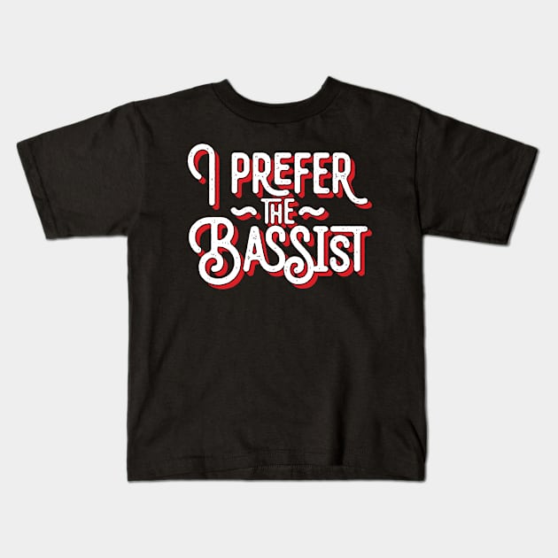 I Prefer The Bassist Kids T-Shirt by Emma